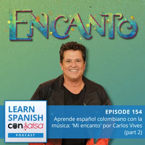 Learn Colombian Spanish with Music: Mi Encanto [Part 2] ♫ 154
