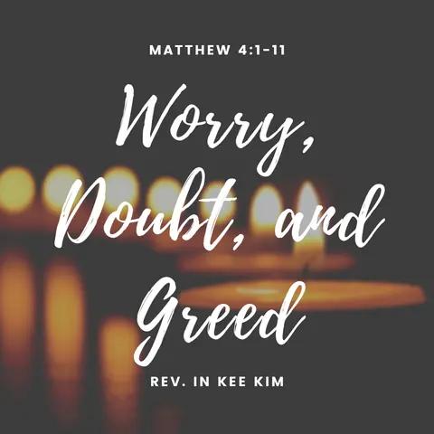 Worry, Doubt, and Greed