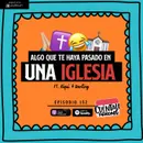 152. Algo que te haya pasado en una IGLESIA (Ft. Riqui & Darling)