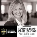 Scaling a Brand Across Locations w/ Laurie Leer