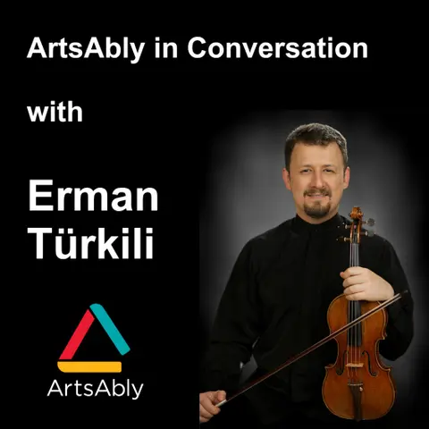 Episode 44: ArtsAbly in Conversation with Erman Turkili