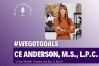 A Deep Dive into Mental Health Part 2: Candyce "Ce" Anderson M.S., L.P.C. on Trauma and Tools to Heal
