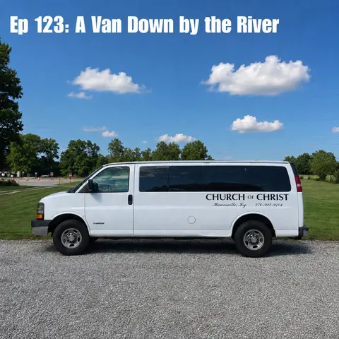Ep 123: A Van Down by the River