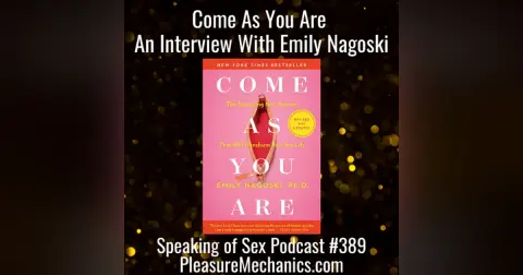 Come As You Are : An Interview With Emily Nagoski