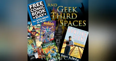e370. Free Comic Book Day and Geek Third Spaces