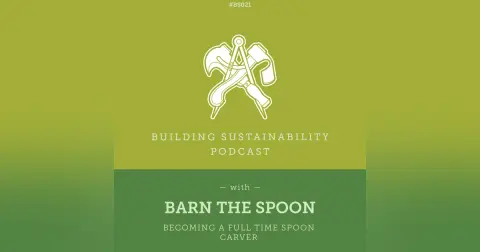 Becoming a full time Spoon Carver - Barn the Spoon - BS021