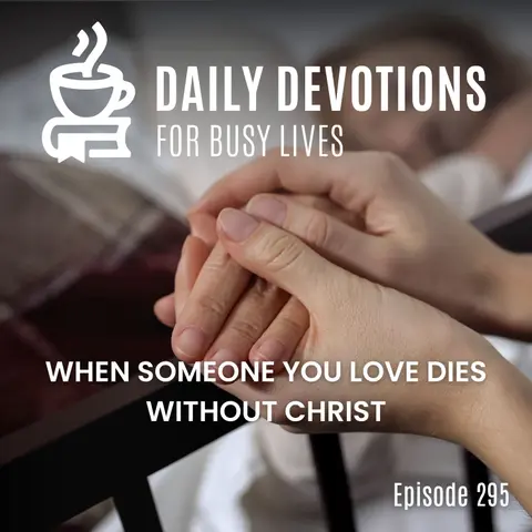 When Someone You Love Dies Without Christ