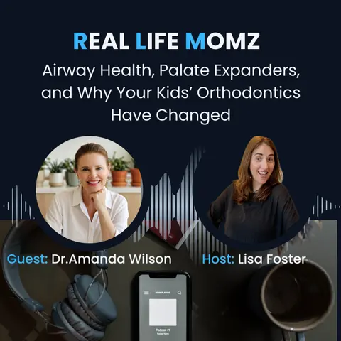 Airway Health, Palate Expanders, and Why Your Kids’ Orthodontics Have Changed with Dr. Amanda Wilson