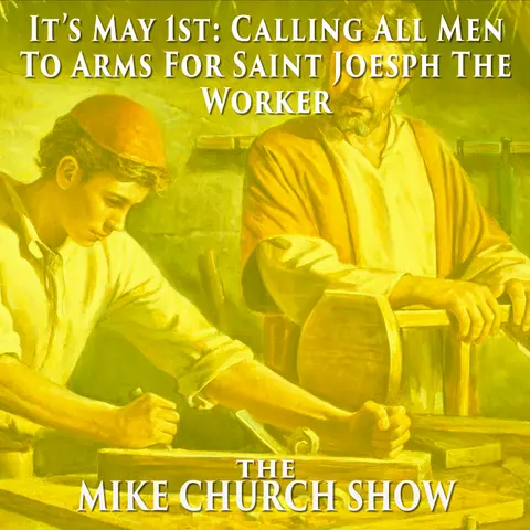 St Joseph The Worker & The Secret Society’s High Feast Day of May 1st