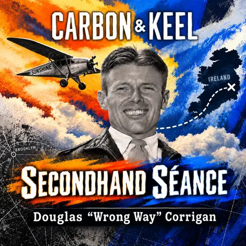 Secondhand Séance: Douglas "Wrong Way" Corrigan