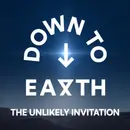 Down To Earth – The Unlikely Invitation