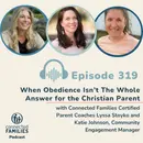When Obedience Isn’t The Whole Answer for the Christian Parent