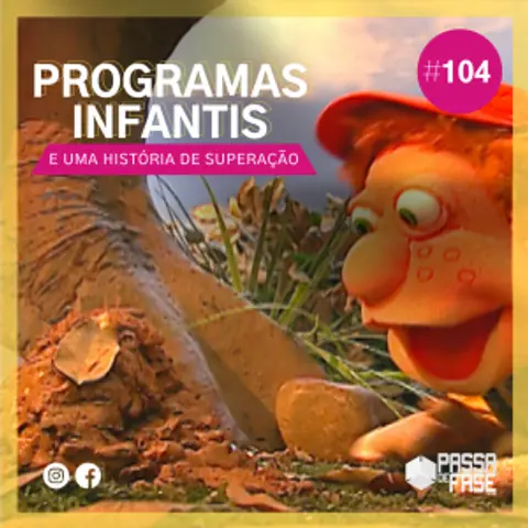 Dazantigas: Programas infantis e uma história de superação | E104