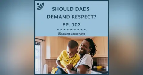 Should Dads Demand Respect?