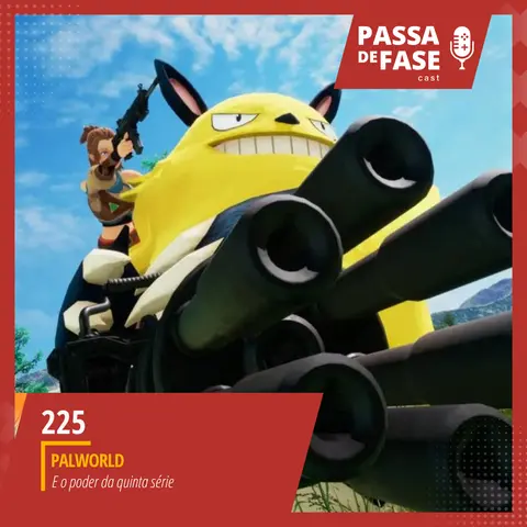 #225 | Palworld e o poder da quinta série