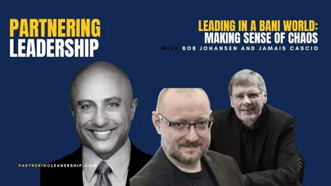 Leading in a BANI World: Making Sense of Chaos with Bob Johansen and Jamais Cascio