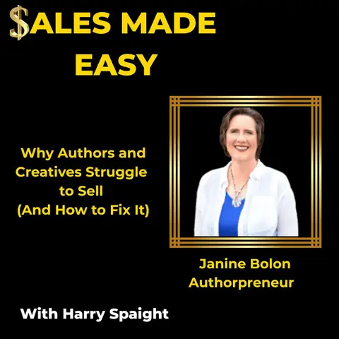 Why Authors and Creatives Struggle to Sell (And How to Fix It) with Janine Bolon