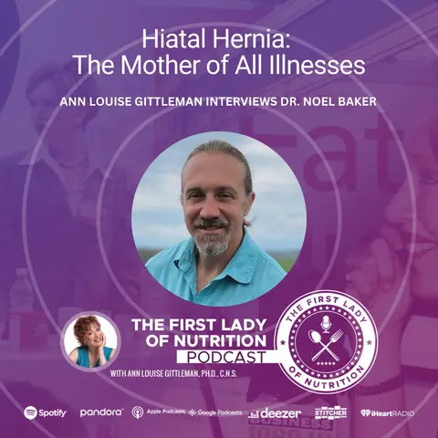 Hiatal Hernia: The Mother of All Illnesses – Episode 200: Dr. Noel Baker
