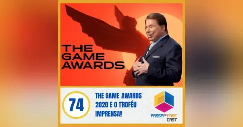 The Game Awards 2020 e o troféu Imprensa! S06E74
