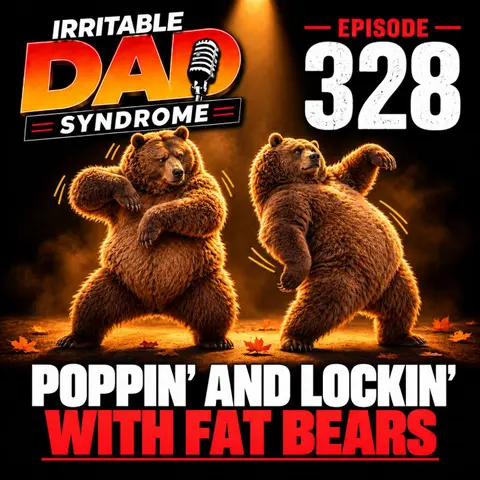 IDS #328 - Poppin' and Lockin' With Fat Bears