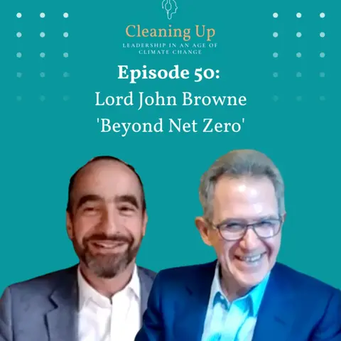 Ep50: Lord John Browne 'Beyond Net Zero'
