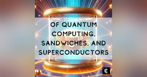 Quantum Computing, Sandwiches, and Superconductors | Chaos Lever