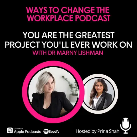 182. You Are the Greatest Project You'll Ever Work On - Dr Marny Lishman and Prina Shah on Self-Awareness, Solitude & Emotional Agility
