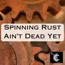 Spinning Rust Ain't Dead Yet [CL72]