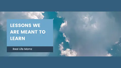 Lessons We Are Meant To Learn