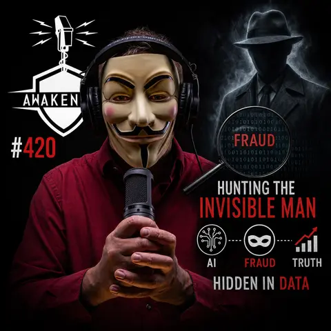 #420 Hunting the Invisible Man: Roy Daya on AI, Fraud, and the Truth Hidden in Data