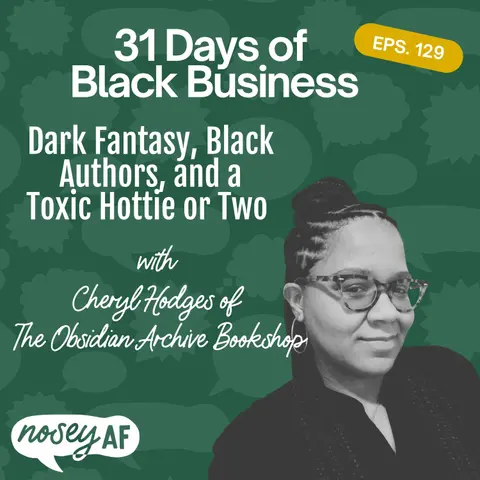 Dark Fantasy, Black Authors, and a Toxic Hottie or Two with Cheryl Hodges of The Obsidian Archive