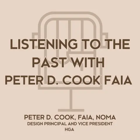 Listening to the Past with Peter D. Cook, FAIA