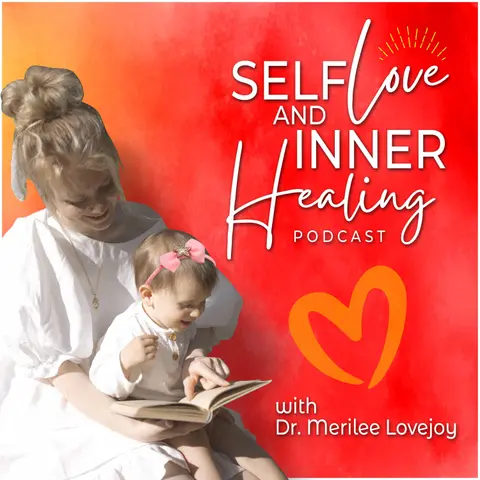 Episode Two: Inner Healing – I am Loved, Worthy, and Magnificent.