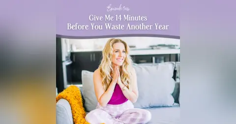 Episode 304: Give Me 14 Minutes Before You Waste Another Year