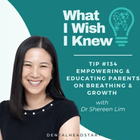TIP #134 – Empowering & Educating Parents on Breathing & Growth with Dr Shereen Lim