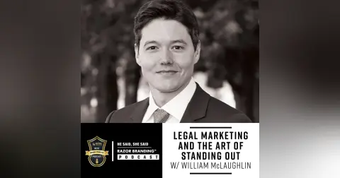 Legal Marketing and the Art of Standing Out W/ William McLaughlin