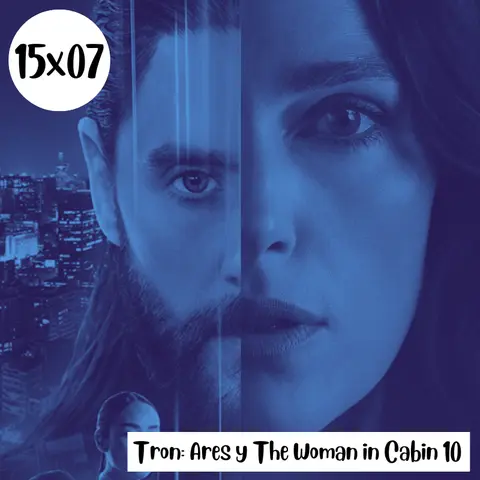 s15e07: Desemparejados – Tron: Ares y The Woman in Cabin 10