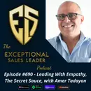 Leading With Empathy, The Secret Sauce, with Amer Tadayon