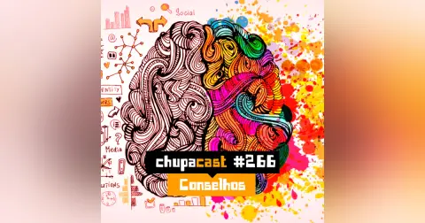 Episódio #266 – Conselhos