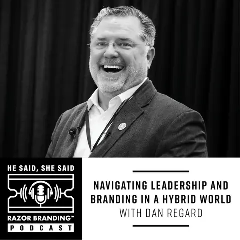 Navigating Leadership and Branding in a Hybrid World with Dan Regard