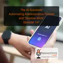 The AI Assistant: Automating Administrative Friction and “Shadow Work”