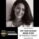 Not Your Average Brand Story w/ Rochelle Paulet