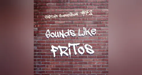 Episode 72: Sounds Like Fritos