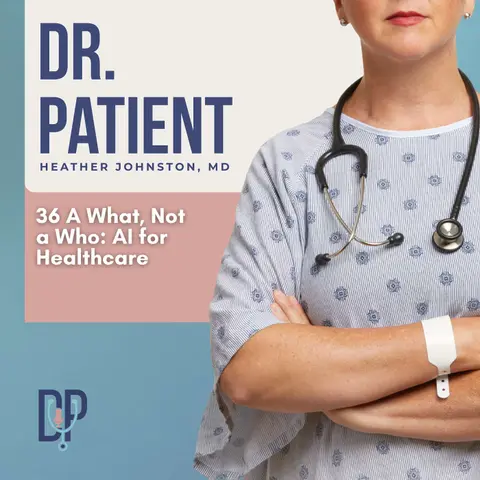 Ep 36 A What, Not a Who - AI for Healthcare