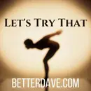Hey, Let's Try That...
