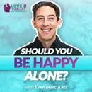 Should You Be Happy Alone?