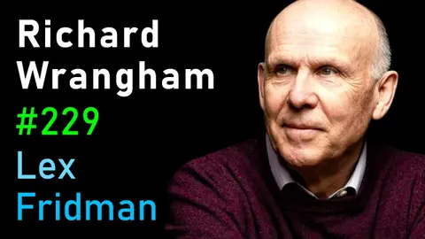 #229 – Richard Wrangham: Role of Violence, Sex, and Fire in Human Evolution