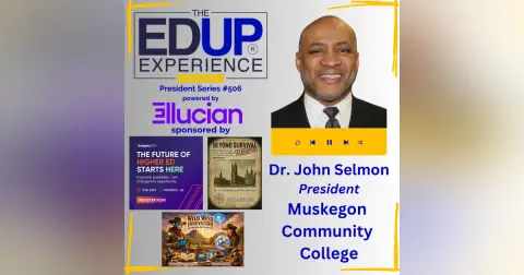 I Want You to Want to Be There - with Dr. John Selmon, President, Muskegon Community College