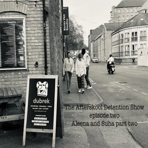The Afterskool Detention Show episode two Aleena and Suha