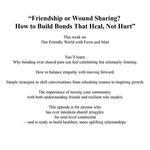 Friendship or Wound Sharing? How to Build Bonds That Heal, Not Hurt